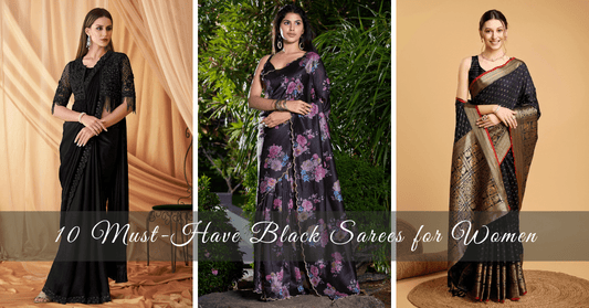 10 Must-Have Black Sarees for Women