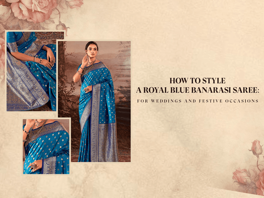 How to Style a Royal Blue Banarasi Saree for Weddings and Festive Occasions