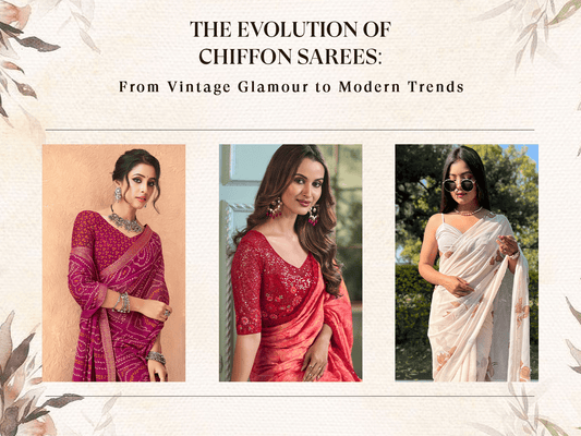 The Evolution of Chiffon Sarees: From Vintage Glamour to Modern Trends