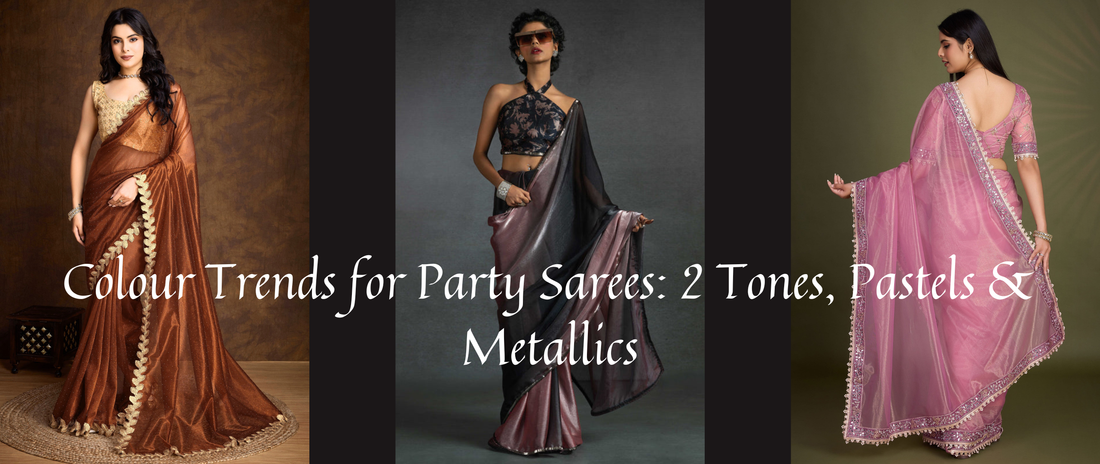 Colour Trends for Party Sarees: 2 Tones, Pastels & Metallics
