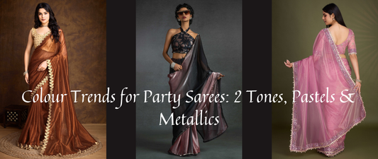 Colour Trends for Party Sarees: 2 Tones, Pastels & Metallics