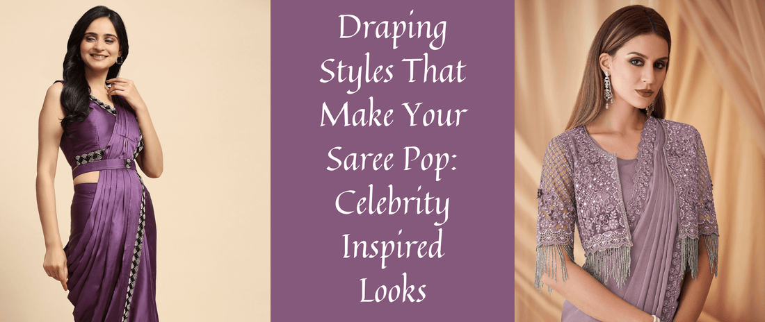 Draping Styles That Make Your Saree Pop: Celebrity Inspired Looks