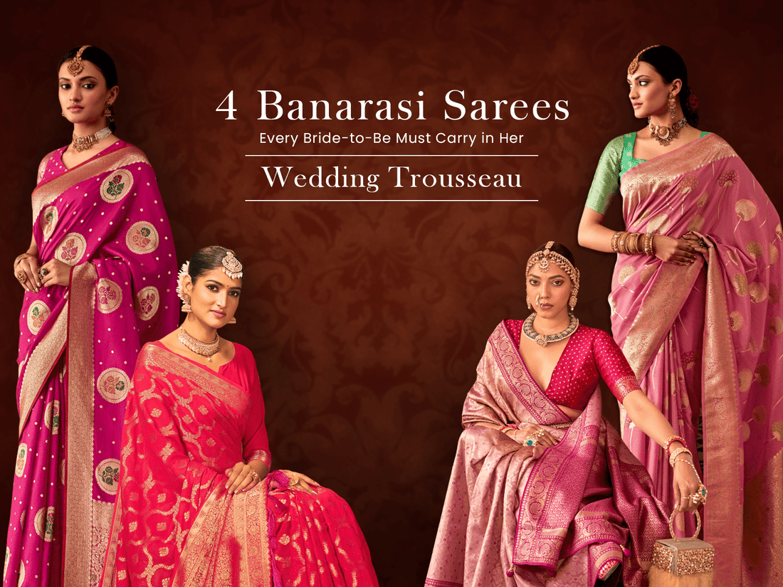 4 Banarasi Sarees Every Bride-to-Be Must Carry in Her Wedding Trousseau